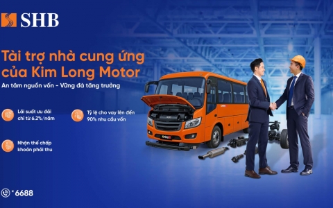 SHB cấp gói tín dụng cho doanh nghiệp thuộc chuỗi cung ứng đầu vào cho Kim Long Motor, hỗ trợ đến 90% nhu cầu vốn