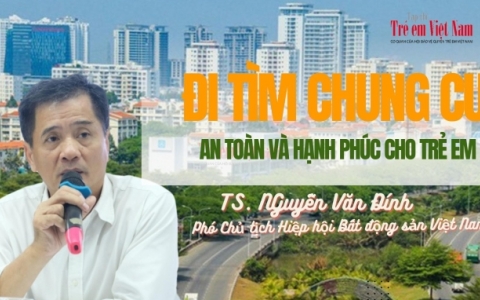 TS. Nguyễn Văn Đính: “Chủ đầu tư dự án nhà ở cần thay đổi tư duy theo hướng vì trẻ em”